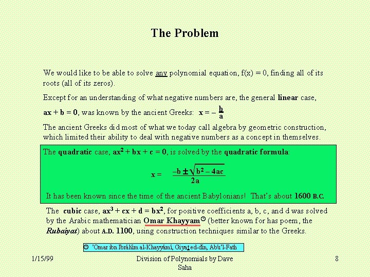 The Problem We would like to be able to solve any polynomial equation, f(x)