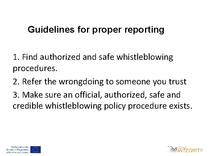 Guidelines for proper reporting 1. Find authorized and safe whistleblowing procedures. 2. Refer the