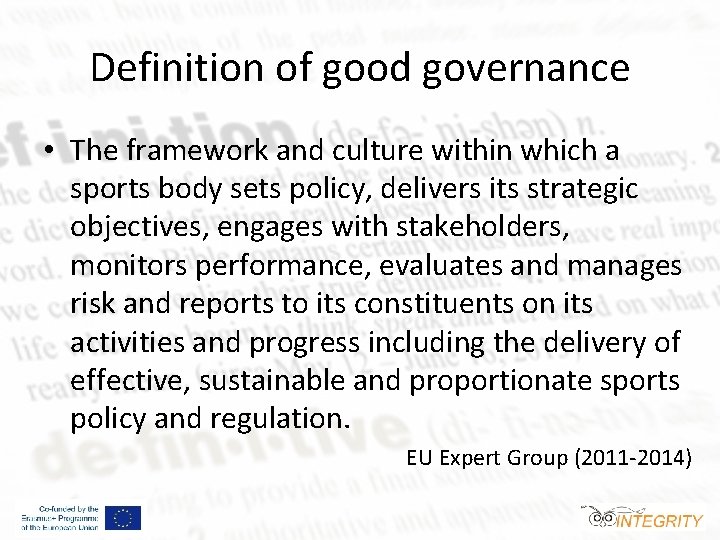 Definition of good governance • The framework and culture within which a sports body