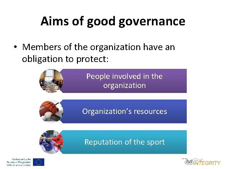 Aims of good governance • Members of the organization have an obligation to protect: