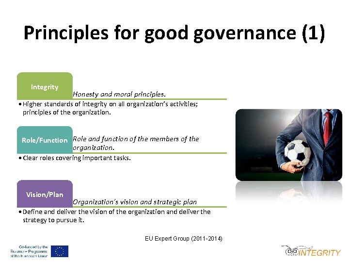Principles for good governance (1) Integrity Honesty and moral principles. • Higher standards of