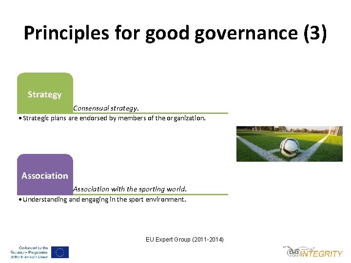 Principles for good governance (3) Strategy Consensual strategy. • Strategic plans are endorsed by