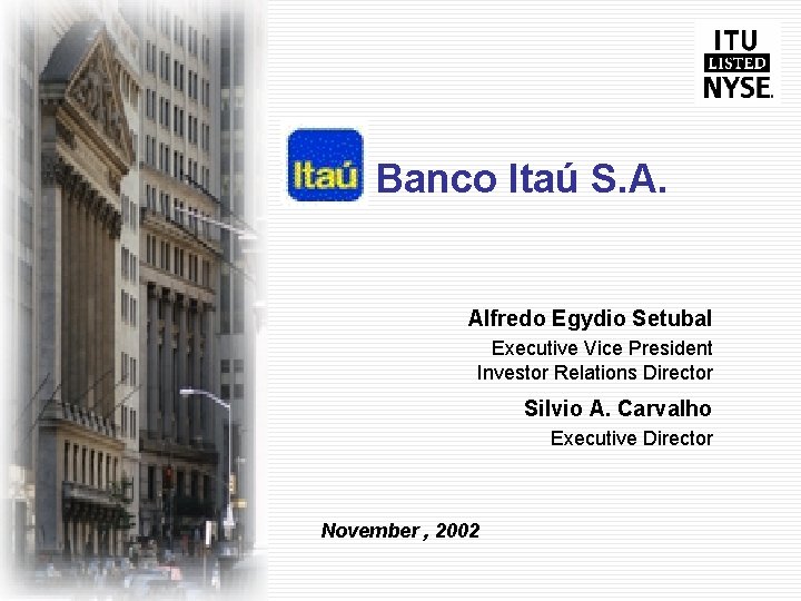 Banco Itaú S. A. Alfredo Egydio Setubal Executive Vice President Investor Relations Director Silvio