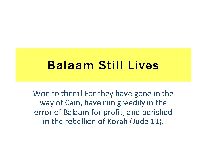 Balaam Still Lives Woe to them! For they have gone in the way of