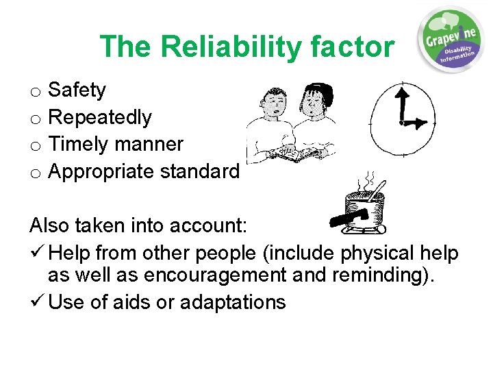 The Reliability factor o Safety o Repeatedly o Timely manner o Appropriate standard Also