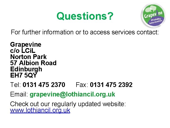 Questions? For further information or to access services contact: Grapevine c/o LCi. L Norton
