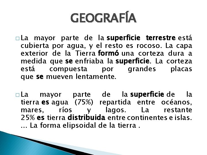 GEOGRAFÍA � La mayor parte de la superficie terrestre está cubierta por agua, y