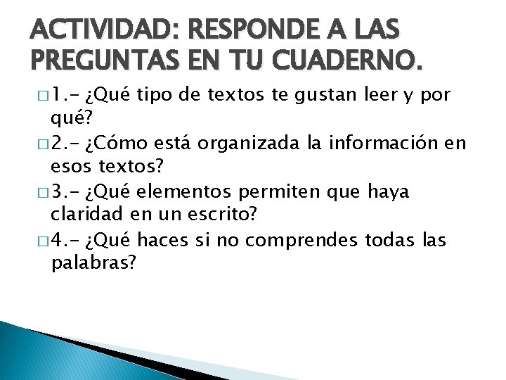 ACTIVIDAD: RESPONDE A LAS PREGUNTAS EN TU CUADERNO. � 1. - ¿Qué tipo de