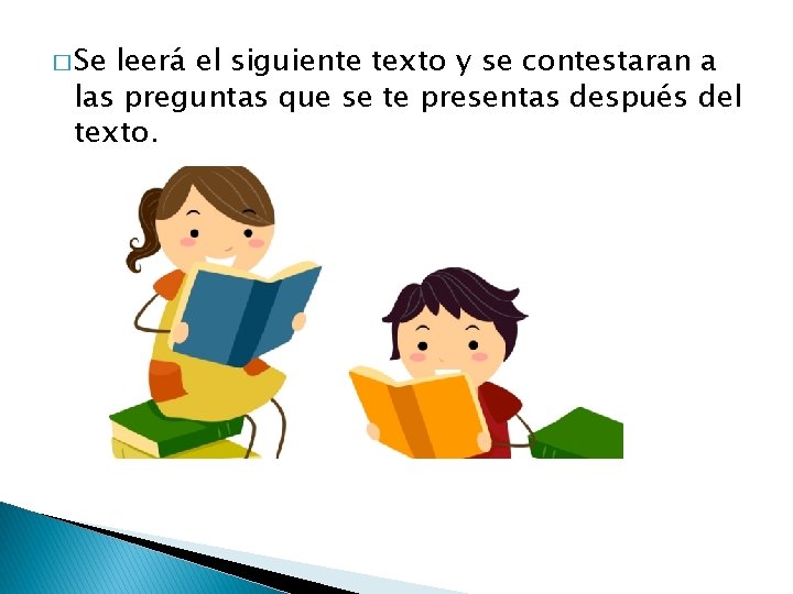 � Se leerá el siguiente texto y se contestaran a las preguntas que se