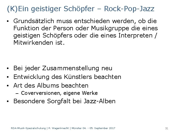 (K)Ein geistiger Schöpfer – Rock-Pop-Jazz • Grundsätzlich muss entschieden werden, ob die Funktion der