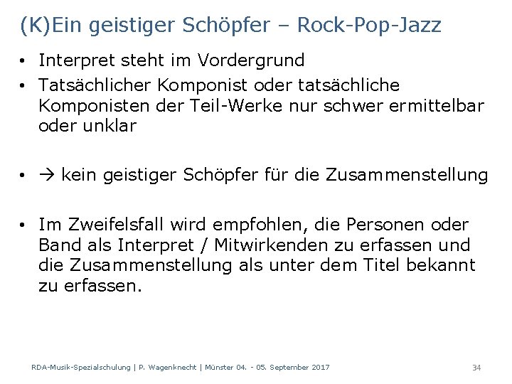 (K)Ein geistiger Schöpfer – Rock-Pop-Jazz • Interpret steht im Vordergrund • Tatsächlicher Komponist oder