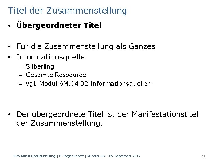 Titel der Zusammenstellung • Übergeordneter Titel • Für die Zusammenstellung als Ganzes • Informationsquelle: