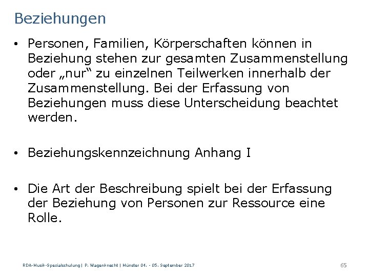 Beziehungen • Personen, Familien, Körperschaften können in Beziehung stehen zur gesamten Zusammenstellung oder „nur“