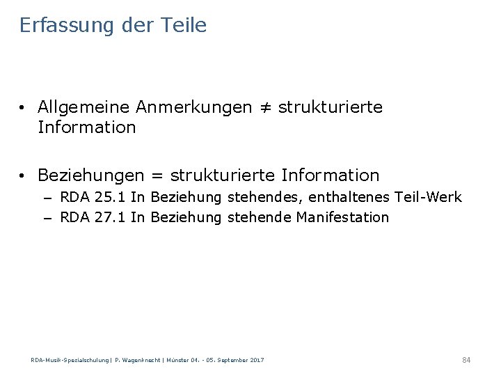 Erfassung der Teile • Allgemeine Anmerkungen ≠ strukturierte Information • Beziehungen = strukturierte Information