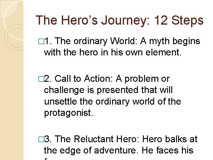 The Hero’s Journey: 12 Steps � 1. The ordinary World: A myth begins with The Hero’s Journey: 12 Steps � 1. The ordinary World: A myth begins with