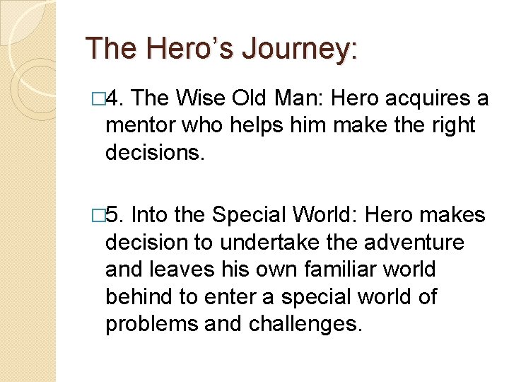 The Hero’s Journey: � 4. The Wise Old Man: Hero acquires a mentor who The Hero’s Journey: � 4. The Wise Old Man: Hero acquires a mentor who