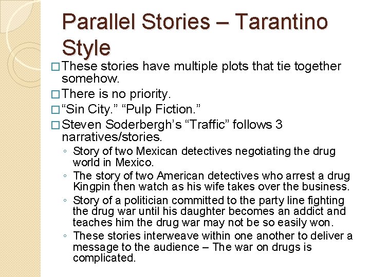 Parallel Stories – Tarantino Style � These stories have multiple plots that tie together Parallel Stories – Tarantino Style � These stories have multiple plots that tie together