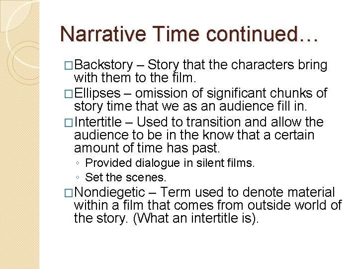 Narrative Time continued… �Backstory – Story that the characters bring with them to the Narrative Time continued… �Backstory – Story that the characters bring with them to the
