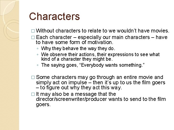 Characters � Without characters to relate to we wouldn’t have movies. � Each character Characters � Without characters to relate to we wouldn’t have movies. � Each character