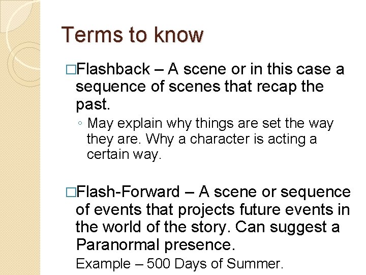 Terms to know �Flashback – A scene or in this case a sequence of Terms to know �Flashback – A scene or in this case a sequence of