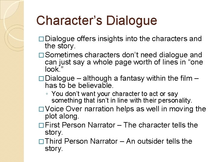 Character’s Dialogue � Dialogue offers insights into the characters and the story. � Sometimes Character’s Dialogue � Dialogue offers insights into the characters and the story. � Sometimes