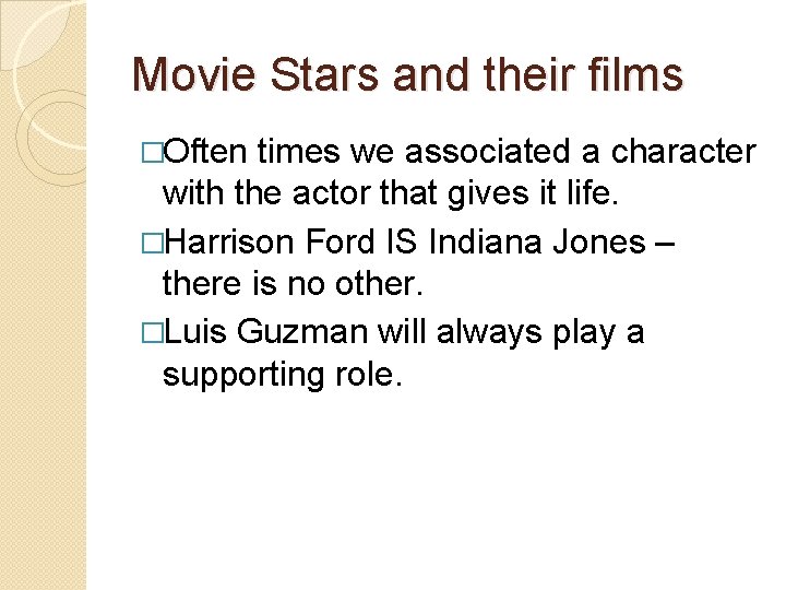 Movie Stars and their films �Often times we associated a character with the actor Movie Stars and their films �Often times we associated a character with the actor