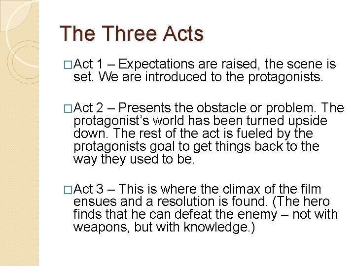 The Three Acts �Act 1 – Expectations are raised, the scene is set. We The Three Acts �Act 1 – Expectations are raised, the scene is set. We
