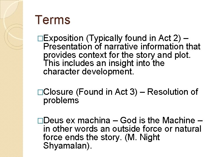 Terms �Exposition (Typically found in Act 2) – Presentation of narrative information that provides Terms �Exposition (Typically found in Act 2) – Presentation of narrative information that provides