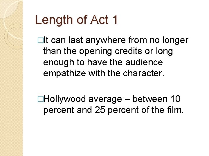 Length of Act 1 �It can last anywhere from no longer than the opening Length of Act 1 �It can last anywhere from no longer than the opening