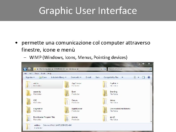 Graphic User Interface • permette una comunicazione col computer attraverso finestre, icone e menù