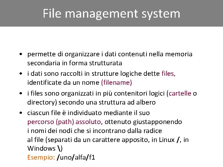 File management system • permette di organizzare i dati contenuti nella memoria secondaria in