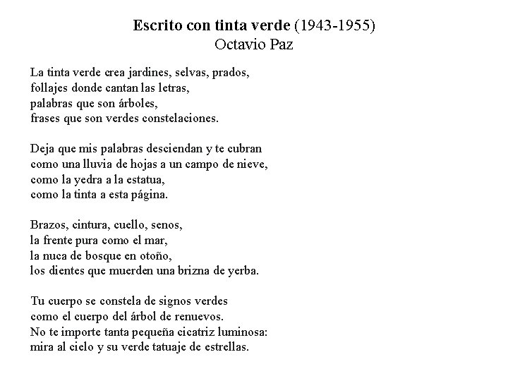 Escrito con tinta verde (1943 -1955) Octavio Paz La tinta verde crea jardines, selvas,