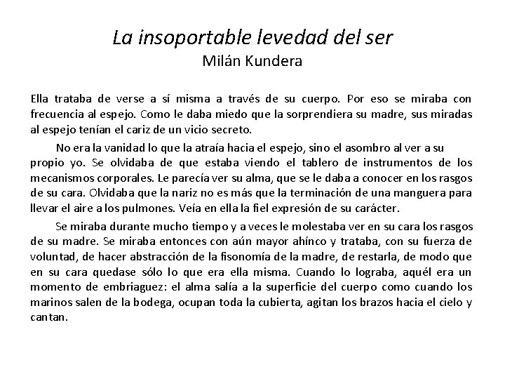 La insoportable levedad del ser Milán Kundera Ella trataba de verse a sí misma
