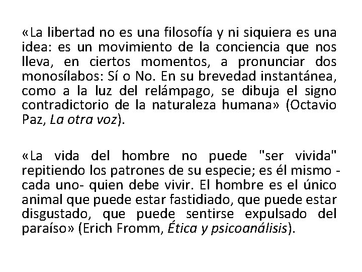  «La libertad no es una filosofía y ni siquiera es una idea: es
