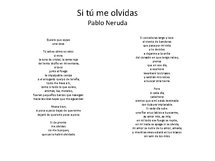 Si tú me olvidas Pablo Neruda Quiero que sepas una cosa. Tú sabes cómo