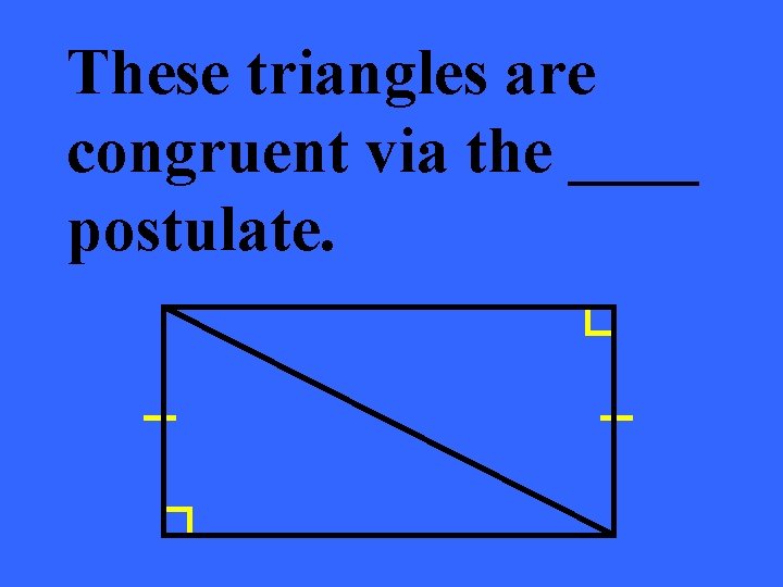 These triangles are congruent via the ____ postulate. 