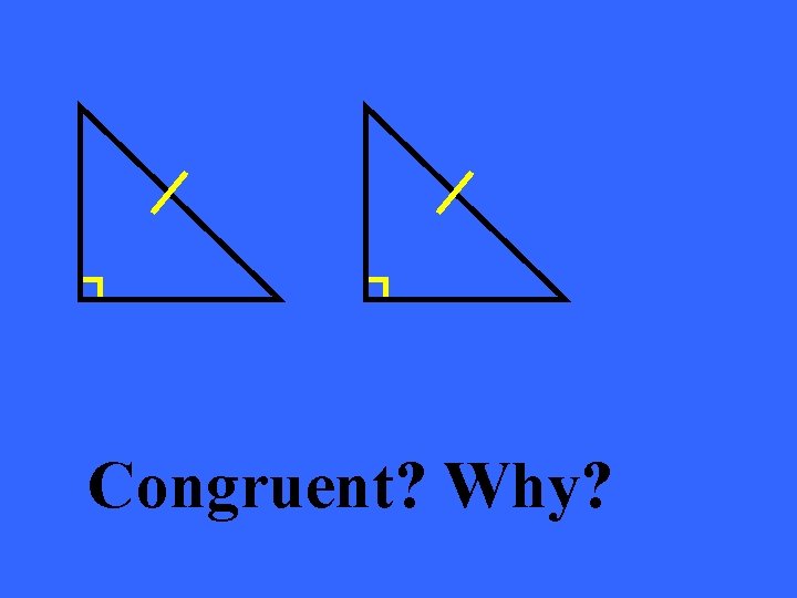 Congruent? Why? 