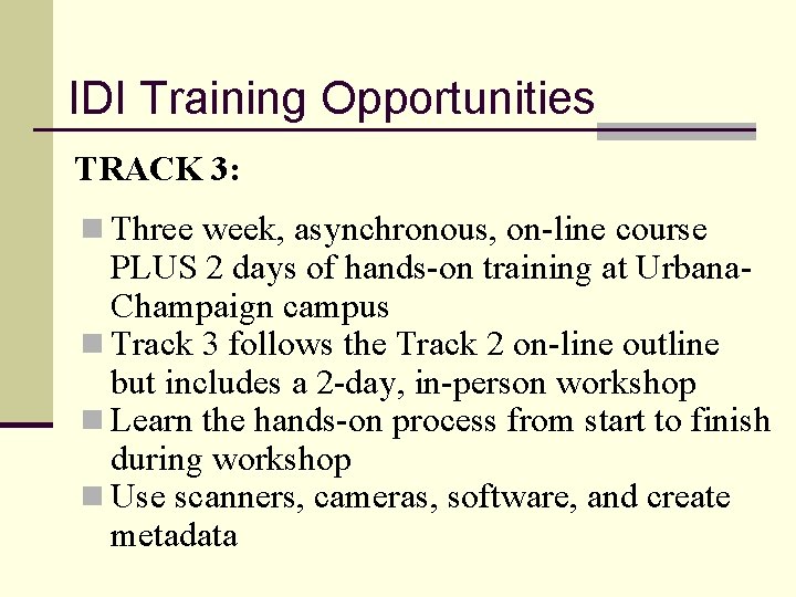 IDI Training Opportunities TRACK 3: n Three week, asynchronous, on-line course PLUS 2 days