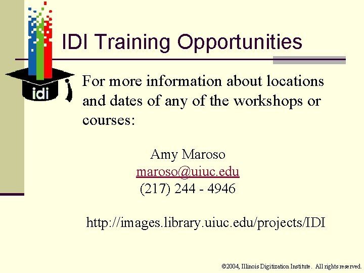 IDI Training Opportunities For more information about locations and dates of any of the