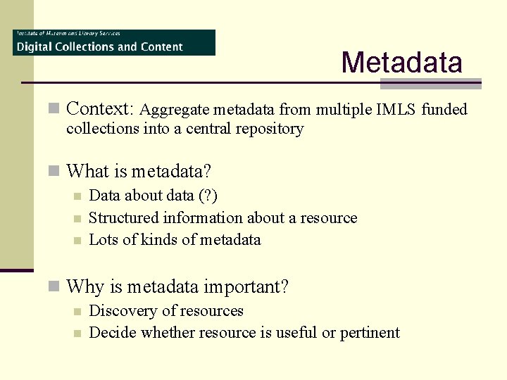 Metadata n Context: Aggregate metadata from multiple IMLS funded collections into a central repository