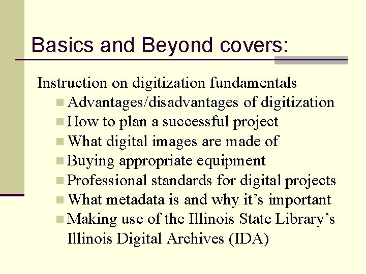 Basics and Beyond covers: Instruction on digitization fundamentals n Advantages/disadvantages of digitization n How