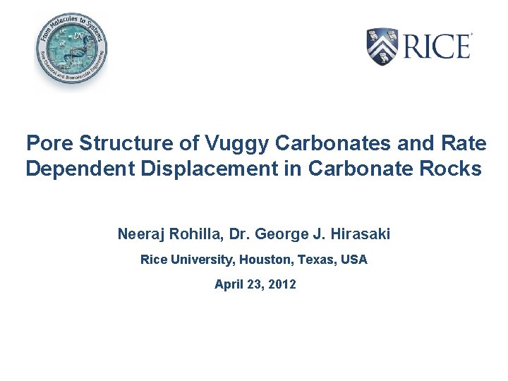 Pore Structure of Vuggy Carbonates and Rate Dependent Displacement in Carbonate Rocks Neeraj Rohilla,
