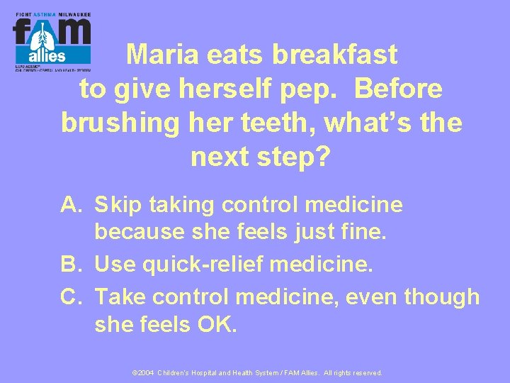 Maria eats breakfast to give herself pep. Before brushing her teeth, what’s the next