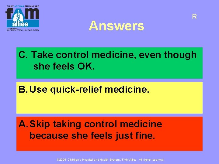 Answers R C. Take control medicine, even though she feels OK. B. Use quick-relief