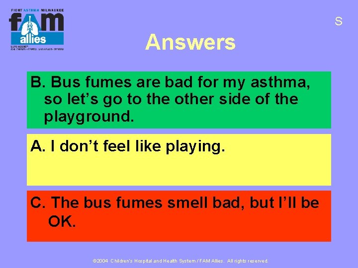 S Answers B. Bus fumes are bad for my asthma, so let’s go to