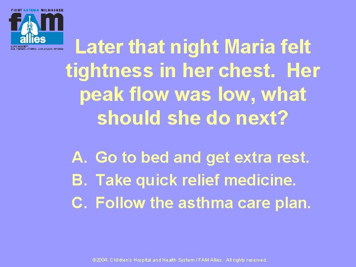 Later that night Maria felt tightness in her chest. Her peak flow was low,