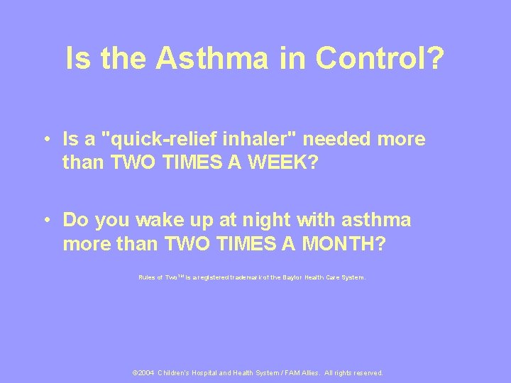 Is the Asthma in Control? • Is a "quick-relief inhaler" needed more than TWO