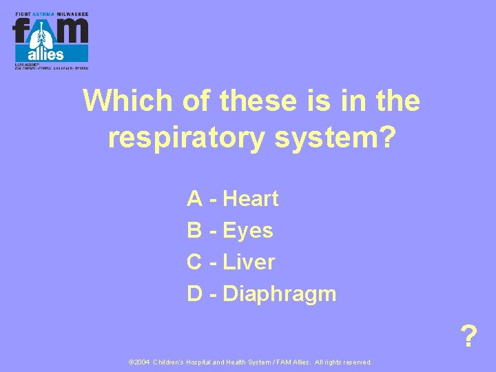 Which of these is in the respiratory system? A - Heart B - Eyes