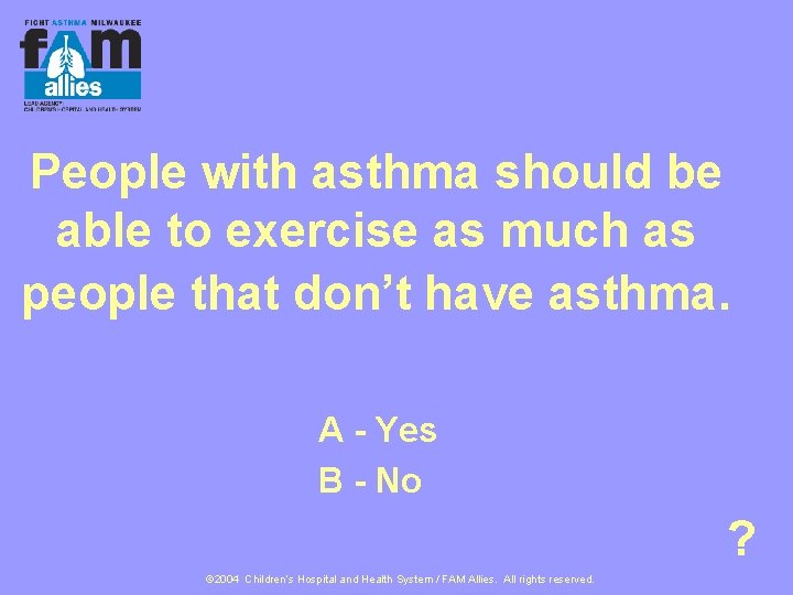 People with asthma should be able to exercise as much as people that don’t