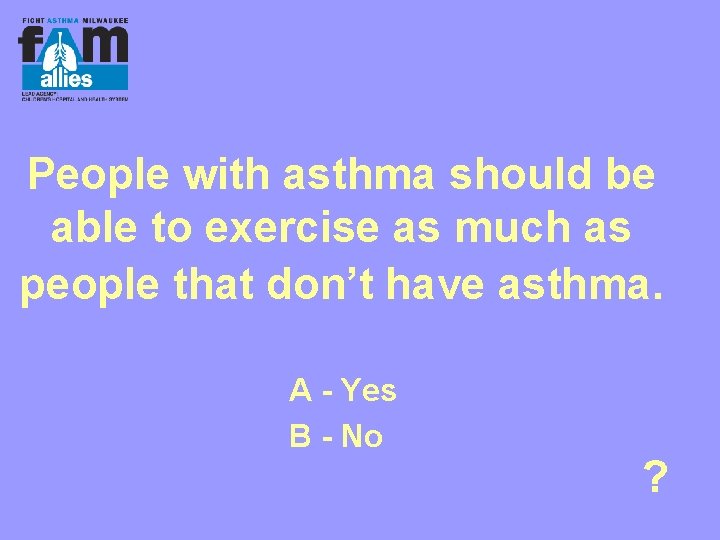 People with asthma should be able to exercise as much as people that don’t